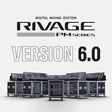 V6.0新固件已到，为 RIVAGE PM 数字混音系统带来新功能和增强操作